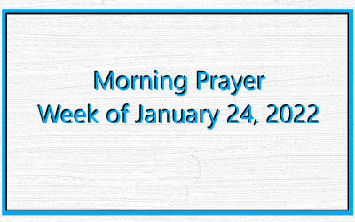 Morning Prayer       Week of January 24, 2022