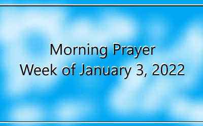 Morning Prayer       Week of January 3, 2022