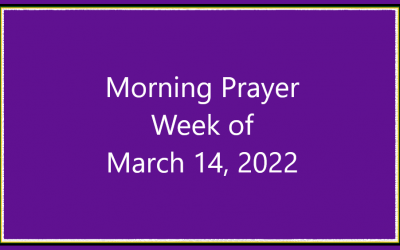 Morning Prayer       Week of March 14, 2022