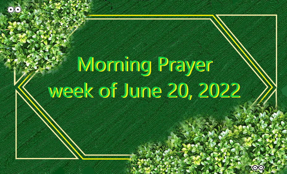 Morning Prayer       Week of June 20, 2022