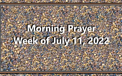 Morning Prayer       Week of July 11, 2022