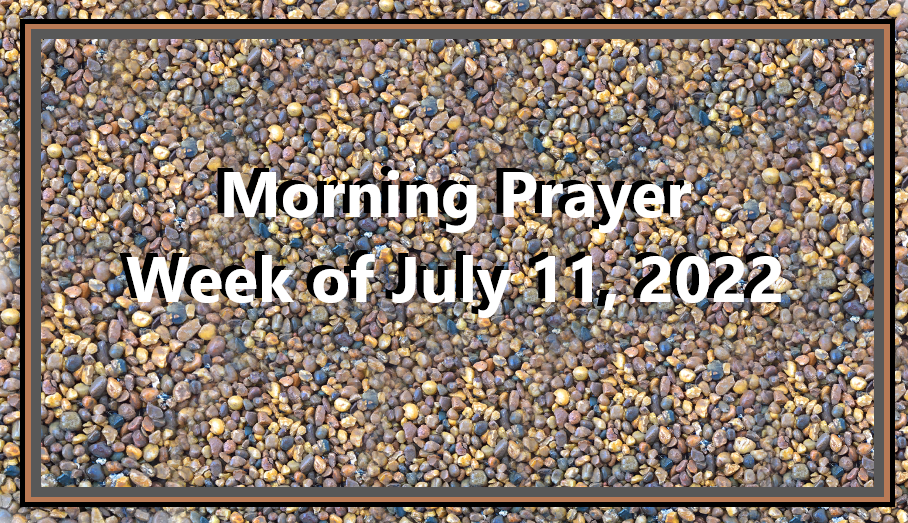 Morning Prayer       Week of July 11, 2022