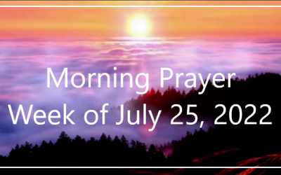 Morning Prayer       Week of July 25, 2022