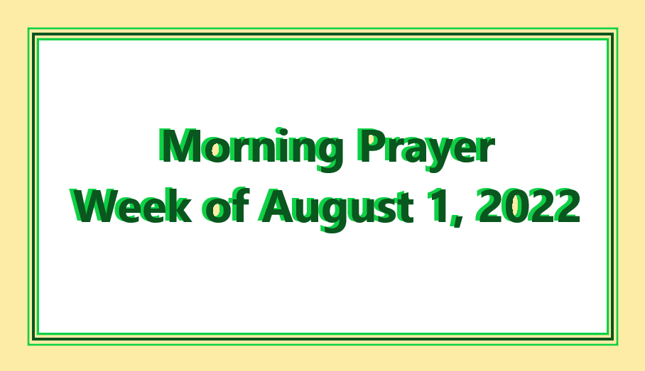 Morning Prayer       Week of August 1, 2022