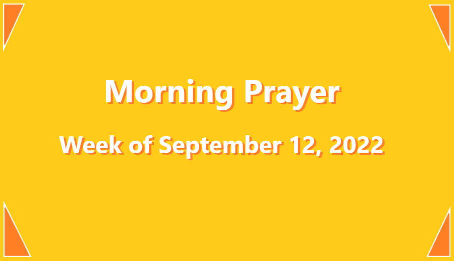 Morning Prayer       Week of September 12, 2022