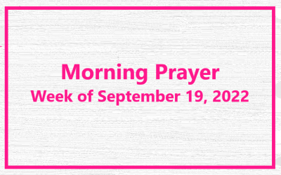 Morning Prayer       Week of September 19, 2022